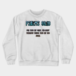 Psalms 86:10 Crewneck Sweatshirt